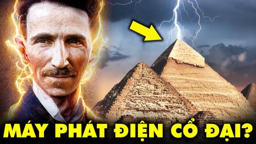 Nikola Tesla: Kim tự tháp là các trạm phát năng lượng cực mạnh.